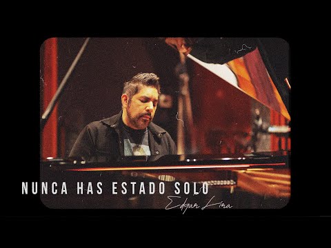 EDGAR LIRA - NUNCA HAS ESTADO SOLO
