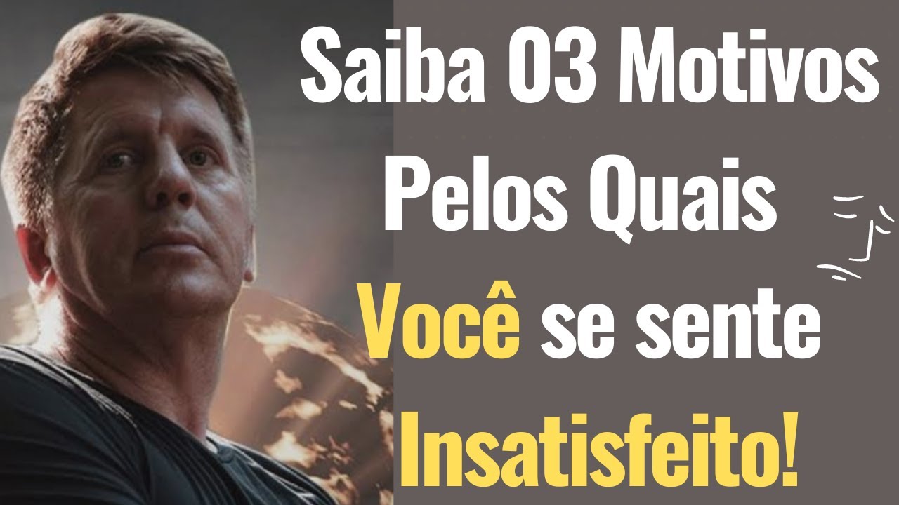 Saiba o porquê você vive insatisfeito - Jacob Petry