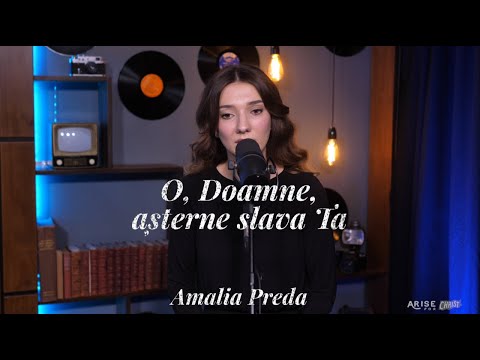Amalia Preda | O, Doamne, așterne slava Ta