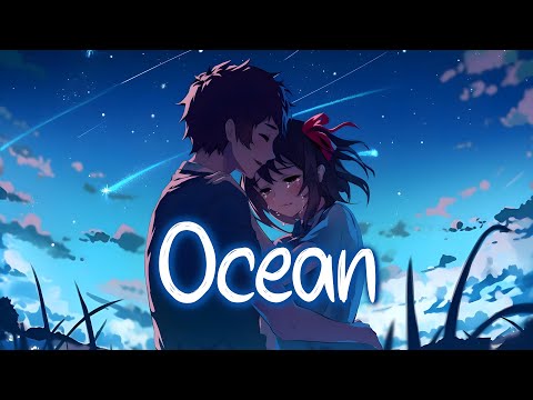 「Nightcore」 Ocean - Martin Garrix ft. Khalid ♡ (Lyrics)