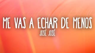 José José - Me Vas a Echar de Menos (Letra/Lyrics)