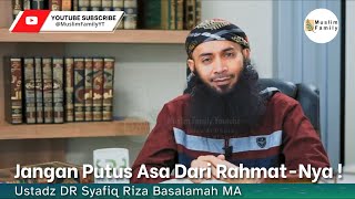 Download lagu Jangan Putus Asa Dari Rahmat Nya ! | Ustadz Syafiq Riza Basalamah mp3