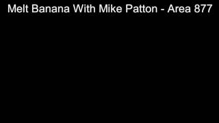 Melt Banana With Mike Patton  - Area 877
