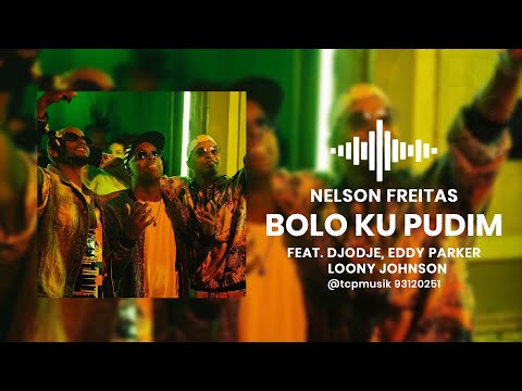 Nelson Freitas - Bolo Ku Pudim (feat. Djodje, Eddy Parker  Loony Johnson)