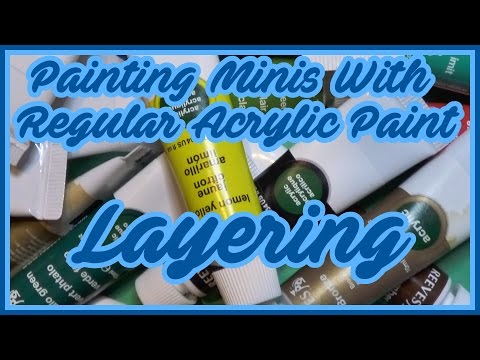 Painting miniatures with regular acrylic paints - Layering