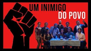 PEÇA TEATRAL - UM INIMIGO DO POVO