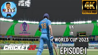 Virat Kohli in World Cup 2023||Cricket 22 Series||Episode I||VK in WC 2023||Virat Kohli