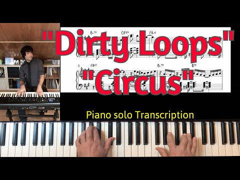 "Circus" piano solo transcription. "Dirty Loops"