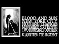 Blood and Sun - Slaughter the Instant (Nothing ...