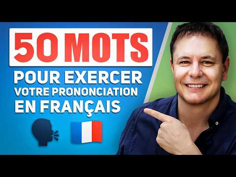 50 Mots pour améliorer votre Prononciation du Français