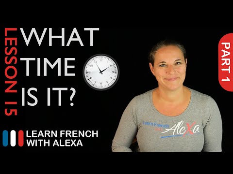 What Time Is It - part 1 (French Essentials Lesson 15)