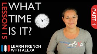 What Time Is It? - part 1 (French Essentials Lesson 15)