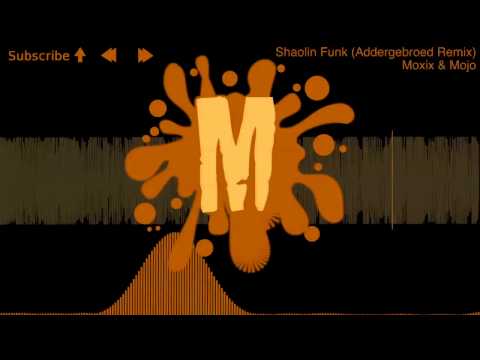 Moxix & Mojo - Shaolin Funk (Addergebroed Remix)