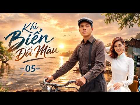 Khi Biển Đổi Màu - Tập 5 | Phim Bộ Việt Nam | Phim Việt Nam Mới Nhất 2026 | Phim Tình Cảm Việt Nam