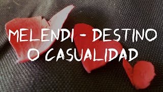 Melendi - Destino o Casualidad (Letra/lyrics)