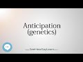 Anticipation genetics 🔊