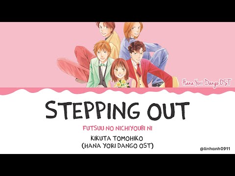 [Lyrics] Stepping Out – Futsuu no Nichiyoubi ni (Hana Yori Dango OST) (Sub Kanji + Rom + Viet)