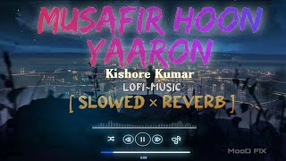 MUSAFIR HOON YAARON LOFI~( SLOWED X REVERB ) KISHO