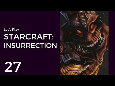 Let's Play StarCraft: Insurrection #27 | Zerg Mission 7: The Infestation
