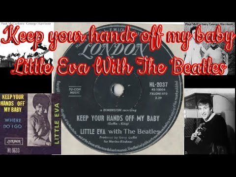 Keep your hands off my baby Little Eva with The Beatles