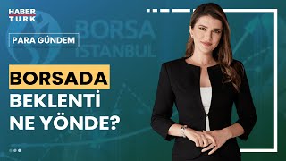 Borsada düşüş - yükseliş neye bağlı? | Para Gündem - 29 Mart 2024