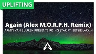 Armin van Buuren presents Rising Star ft. Betsie Larkin - Again (Alex M.O.R.P.H. Remix)