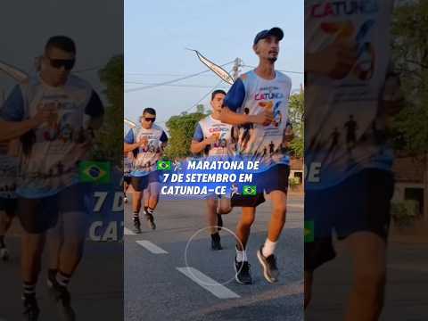 🇧🇷🏃‍♂️ MARATONA DE 7 DE SETEMBRO EM CATUNDA-CE 🏃‍♀️🇧🇷