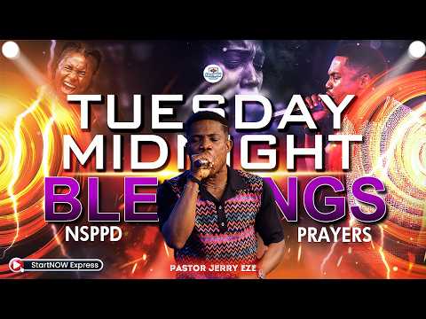 TUESDAY MIDNIGHT BLESSINGS 17th February, 2026 | PASTOR JERRY EZE | NSPPD PRAYERS