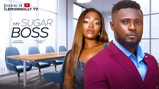 MY SUGAR BOSS – MAURICE SAM, OKAWA SHAZNAY, ESE ERIATA MY SUGAR BOSS – MAURICE SAM, OKAWA SHAZNAY, ESE ERIATA