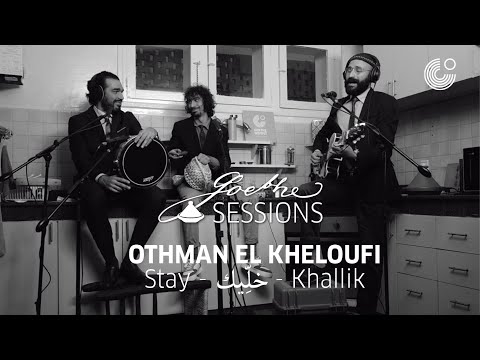 GOETHE-SESSIONS :  Othman El Kheloufi - Stay I خلِّيك I Khallik