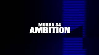 &quot;AMBITION&quot; MURDA34