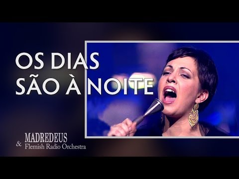 Os Dias São À Noite - MADREDEUS & Flemish Radio Orchestra - EUFORIA (LIVE) (2002)