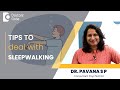 8 Causes Of Sleepwalking Know The Experts Tips To Deal With It Dr Pavana S P Doctors Circle