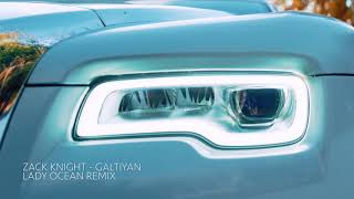 Zack Knight - Galtiyan (Lady Ocean Remix)