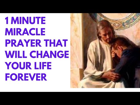 1 MINUTE MIRACLE PRAYER THAT WILL CHANGE YOUR LIFE FOREVER