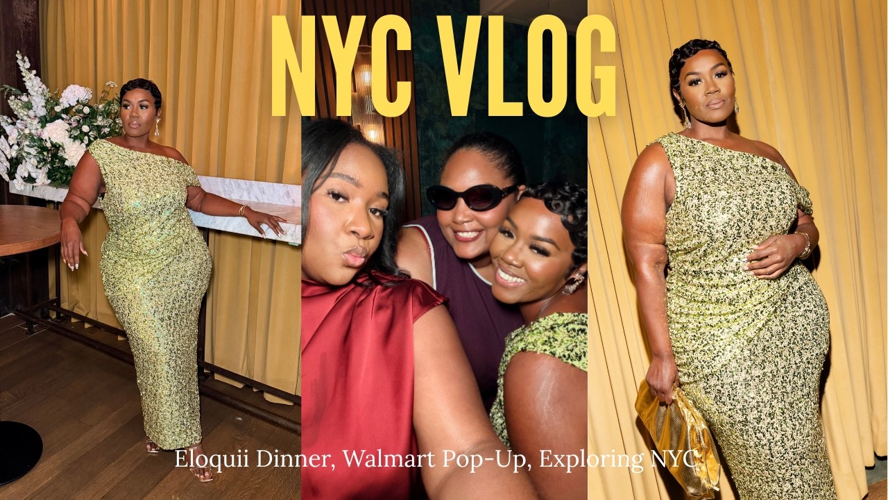 24 Hours in NYC: Eloquii Dinner, Walmart Pop-Up & Dilly Dallying in Manhattan