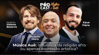 MÚSICA AUÊ: INFLUÊNCIA DA RELIGIÃO AFRO OU EXPRESSÃO ARTÍSTICA? AP. HELENO, MARIZ E KAUE - 11/02/26