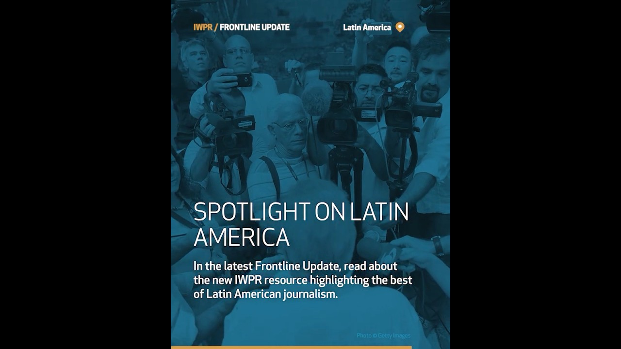 IWPR Frontline Update: Spotlight on Latin America