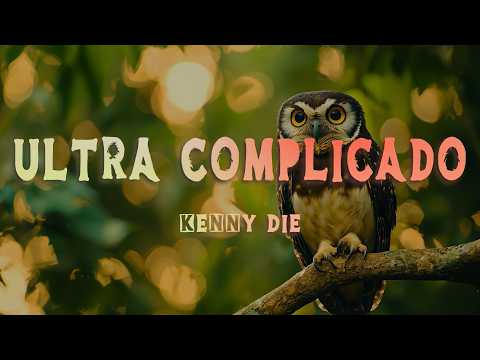 Kenny Die & Sebas - Ultra Complicado (Lyrics/Letra)