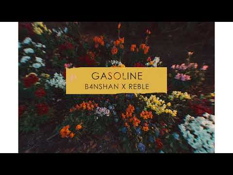 B4NSHAN - Gasoline (Feat. Reble)