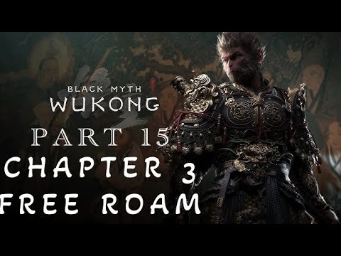 BLACK MYTH WUKONG Walkthrough Gameplay Part 15 - CHAPTER 3 FREE ROAM (FULL GAME)