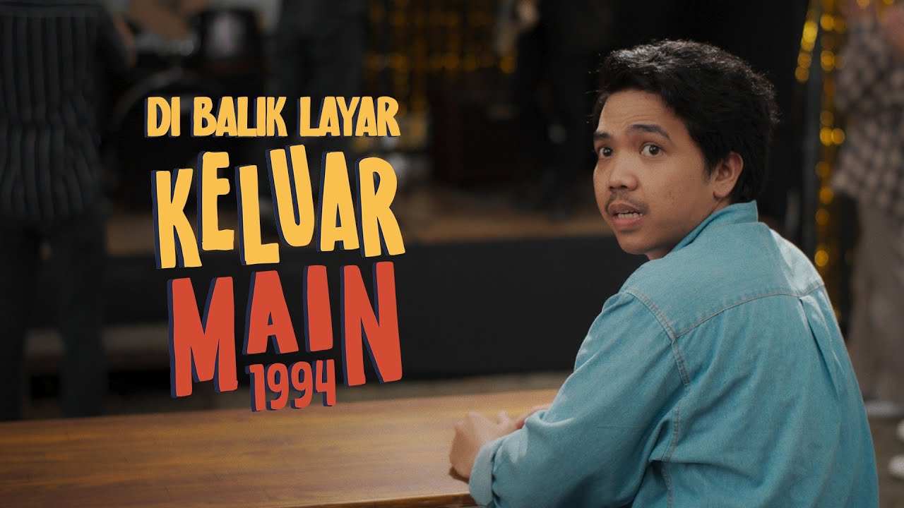 Keluar Main 1994 | Behind The Scenes Part 1 (28 Maret 2024) di Bioskop