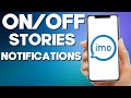How to Turn On/Off Stories Notifications On Imo App 2022