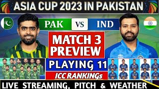 PAKISTAN vs INDIA MATCH 3 PREVIEW, PLAYING 11, LIVE STREAMING | PAK VS INDIA ASIA CUP MATCH WEATHER