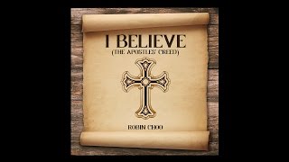 I Believe (The Apostles' Creed) - Robin Choo (Official Lyrics Video)