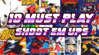 10 Must play Shoot Em Ups