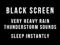 ⛈ VERY Heavy RAIN and THUNDERSTORM Sounds for Sleeping - 1 HOUR BLACK SCREEN - Sleep Relaxation 😴