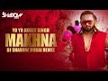 Makhna Remix | Yo Yo Honey Singh | Neha Kakkar | DJ Shadow Dubai Makhna Remix | Yo Yo Honey Singh | Neha Kakkar | DJ Shadow Dubai