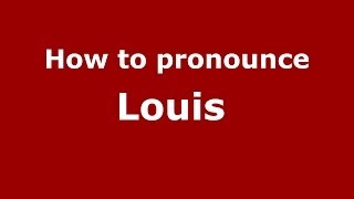 How to pronounce Louis 
