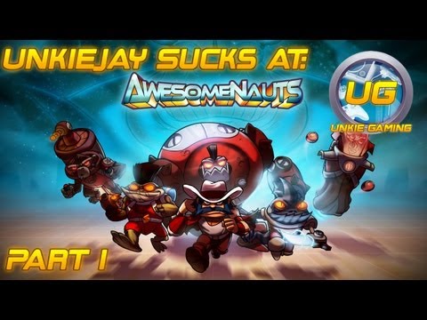 Unkiejay Sucks At: Awesomenauts - Part 1